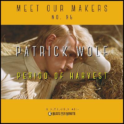 95. Patrick Wolf - Period of Harvest