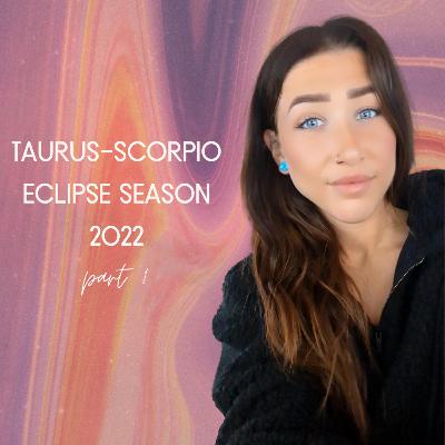 2.06 Taurus Scorpio Eclipse Season 2022