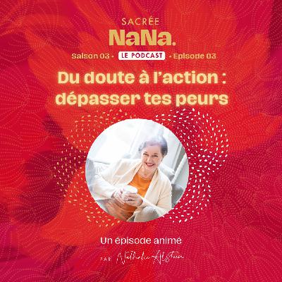 Du doute à l’action : dépasser tes peurs • Nathalie Alsteen | E003