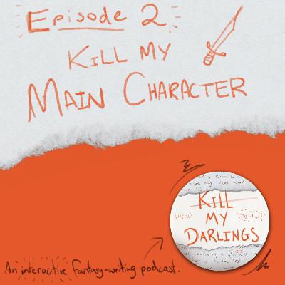 Episode 2: Kill My Main Character Episode 2: Kill My Main Character