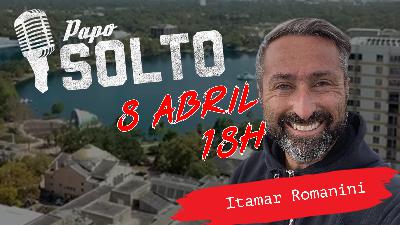 Itamar Romanini - PAPO SOLTO #9