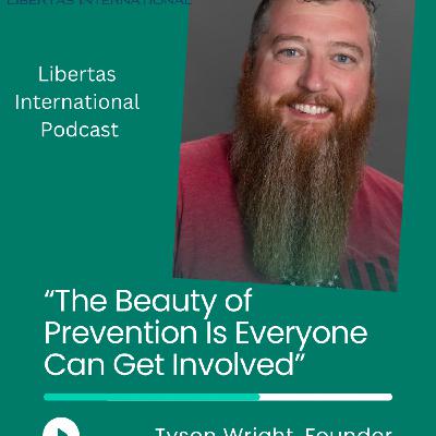 45-"The Beauty of Prevention is That Everyone Can Get Involved." feat. Tyson Wright, Founder of International Coalition for Prevention and Empowerment