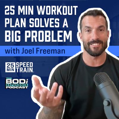 What Makes 25 Minute Speed Train So Effective | EP 35: Joel Freeman