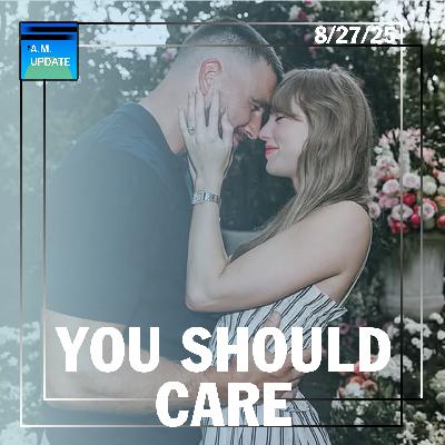 OWS'd Out | Yes, You Should Actually Care About Tay-Tay and Travis | 8/27/25