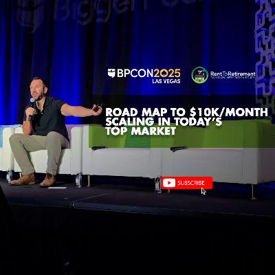 Road Map to $10K/month Scaling in Today’s Top Market - BPCON 2025