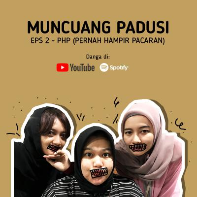 Muncuang Padusi eps 2 - (PHP) Pernah Hampir Pacaran