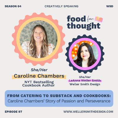 S4E7 | From Catering to Substack and Cookbooks: Caroline Chambers' Story of Passion and Perseverance S4E7 | From Catering to Substack and Cookbooks: Caroline Chambers' Story of Passion and Perseverance