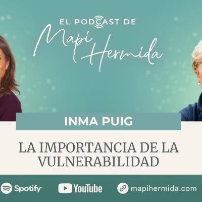La importancia de la vulnerabilidad con Inma Puig