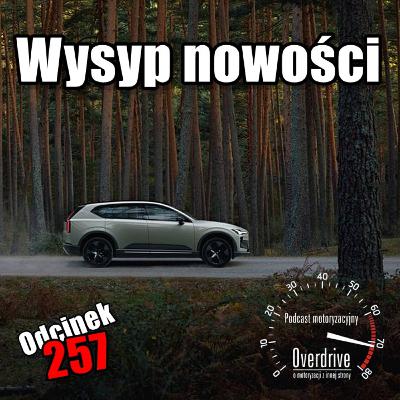 Wysyp nowości | Odcinek 257 | Podcast motoryzacyjny Overdrive