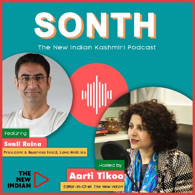 Sonth EP10: Kashmiri Pandit Activism & Reconciliation ft. Sunil Raina, President Lava Mobiles