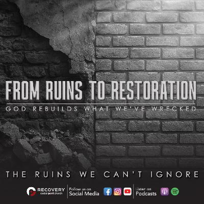 From Ruins to Restoration - The Ruins We Can’t Ignore // Aaron Shaw From Ruins to Restoration - The Ruins We Can’t Ignore // Aaron Shaw