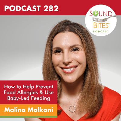 282: How to Help Prevent Food Allergies & Use Baby-Led Feeding - Malina Malkani 282: How to Help Prevent Food Allergies & Use Baby-Led Feeding - Malina Malkani