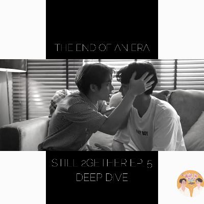 Still 2gether Episode 5 Deep Dive: The One Sofa Kiss and more