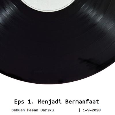 Eps 1. Menjadi Bermanfaat