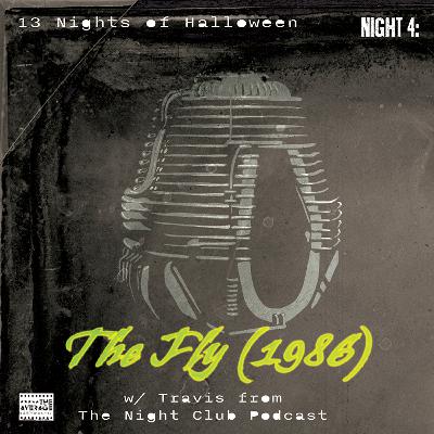 13NoH S2N4: The Fly 1986 with The Night Club Podcast