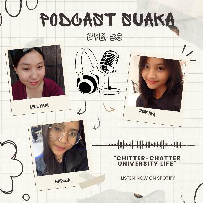 Eps 35: Chitter-Chatter University Life! Eps 35: Chitter-Chatter University Life!