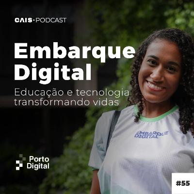 CAIS #55 - Embarque Digital: Educação e tecnologia transformando vidas