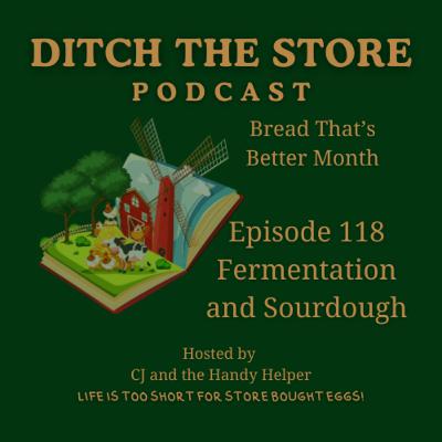 Episode 118 - Sourdough and Fermentation