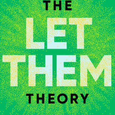 5 Takeaways from the Bestseller 'The Let Them Theory' by Mel Robbins 5 Takeaways from the Bestseller 'The Let Them Theory' by Mel Robbins