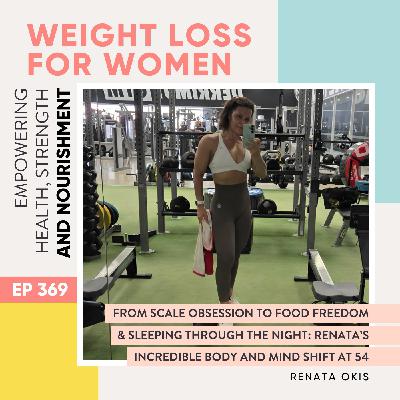 #369 - From Scale Obsession to Food Freedom & Sleeping Through the Night: Renata’s Incredible Body and Mind Shift at 54 (How she's maintaining 17% body fat eating 250g+ of carbs per day) With Renata Okis