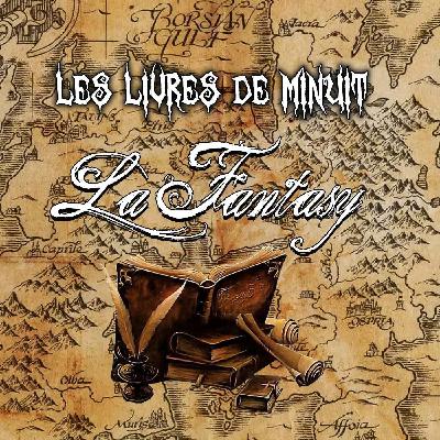 Les livres de minuit chapitre 4 : La Fantasy