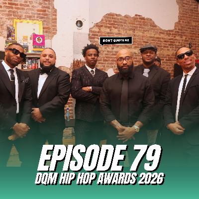2026 Hip Hop Awards - Don’t Quote Me (Ep. 79)