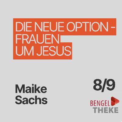 Die neue Option - Frauen um Jesus (8/9)