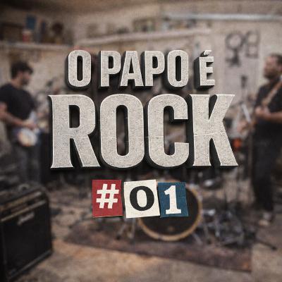 Programa O Papo é Rock - Episódio 01 Programa O Papo é Rock - Episódio 01