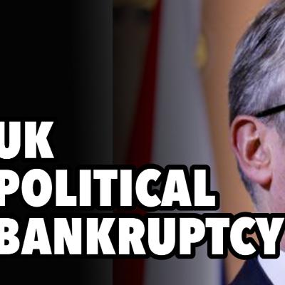 UK political bankruptcy. Labour Starmer Coup