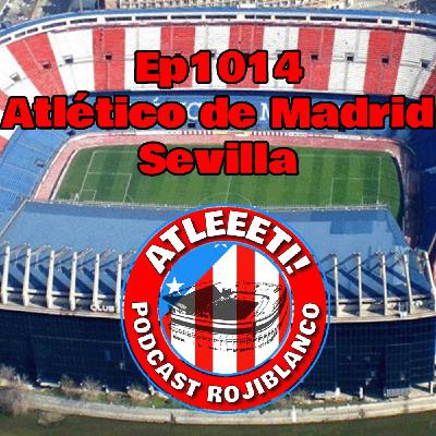 Ep1014: Atlético de Madrid 3-0 Sevilla Ep1014: Atlético de Madrid 3-0 Sevilla