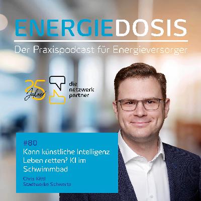 80: Kann künstliche Intelligenz Leben retten? KI im Schwimmbad – mit Chris Kittl, Stadtwerke Schwerte