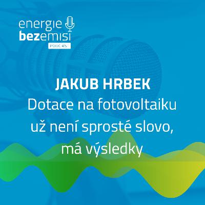 Jakub Hrbek - Dotace na fotovoltaiku už není sprosté slovo, má výsledky Jakub Hrbek - Dotace na fotovoltaiku už není sprosté slovo, má výsledky