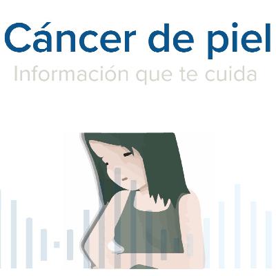 El cáncer más frecuente en nuestra población | Cáncer de piel | Podcast El cáncer más frecuente en nuestra población | Cáncer de piel | Podcast