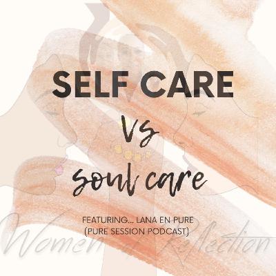 EPISODE 14 - SELFCARE VS SOULCARE