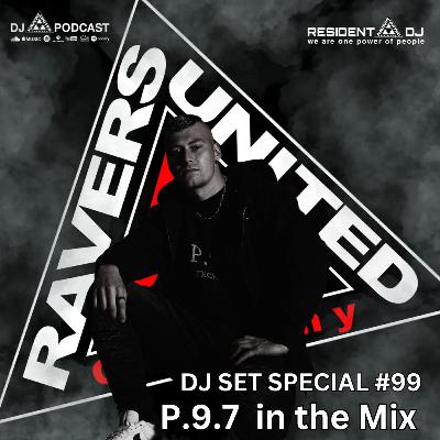 DJ SET SPECIAL #099 | P.9.7 in the Mix