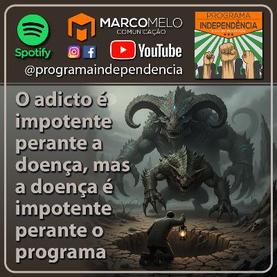 O adicto é impotente perante a doença, mas a doença é impotente perante o programa