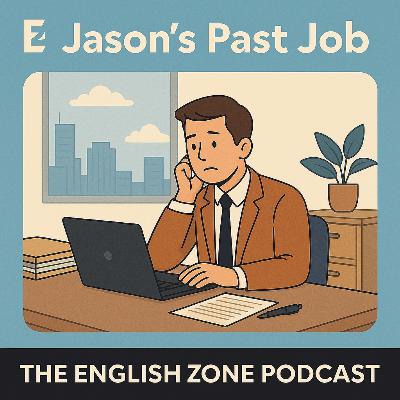 222. Jason's Past Job | A fun and easy story to practice your English grammar and pronunciation