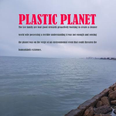 Plastic Planet - Part I / Chapters 1 - 3 - Meet the Lee Family Plastic Planet - Part I / Chapters 1 - 3 - Meet the Lee Family