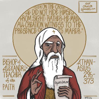 Episode 31 - Athanasius of Alexandria, Bishop & Teacher of the Faith