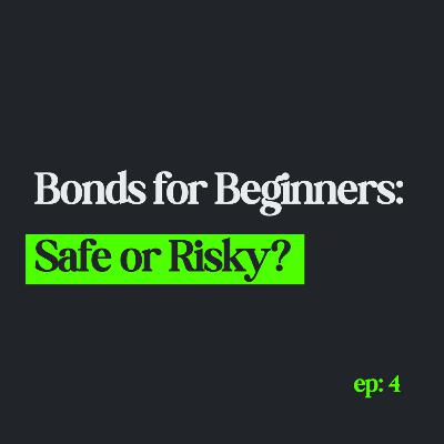Bonds for Beginners: Safe or Risky? Bonds for Beginners: Safe or Risky?