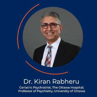 On ageism and the rights of older people, with Dr. Kiran Rabheru