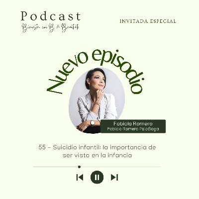 Ep. 55 - Suicidio infantil: la importancia de ser visto en la infancia - Bienestar con B de Buentrato