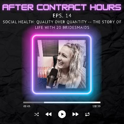 Social Health: Quality over Quantity -- The Story of Life with 20 Bridesmaids