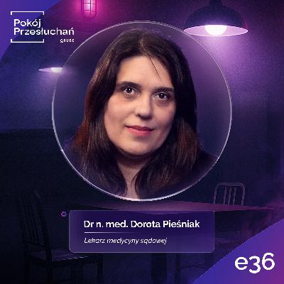 GRANICA ŻYCIA I ŚMIERCI: Kulisy pracy lekarza medycyny sądowej | Dr Dorota Pieśniak