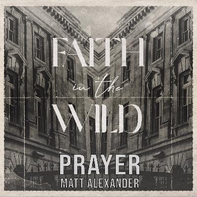 Faith In The Wild | Prayer