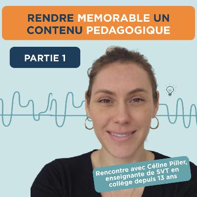Rendre mémorable un contenu pédagogique, la créativité au coeur du métier de prof avec Céline Piller 1/3 Rendre mémorable un contenu pédagogique, la créativité au coeur du métier de prof avec Céline Piller 1/3