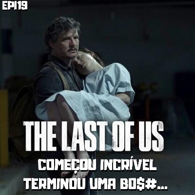 The Last Of Us(Série) É UMA M3RDA!!!!!!!!!!!!!!!! ep19 The Last Of Us(Série) É UMA M3RDA!!!!!!!!!!!!!!!! ep19