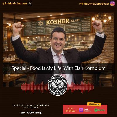Special - Food Is My Life! With Elan Kornblum