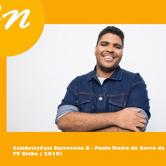 CelebrityCast Entrevista 8 - Paulo Vieira do Zorra CelebrityCast Entrevista 8 - Paulo Vieira do Zorra