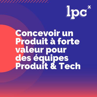 22 - Concevoir un Produit à forte valeur pour des équipes Produit & Tech - par Cécile & Julie d'AB Tasty